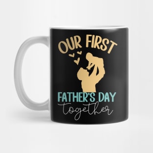 Our First Father Day Together Dad And Baby together Mug